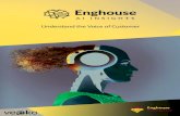 Understand the Voice of Customer...Corporate Office Enghouse Systems Limited 80 Tiverton Court, Suite 800 Markham, Ontario L3R 0G4 Canada Tel: +1 905 946 3200 Email: info@enghouse.com
