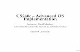 CS240c – Advanced OS Implementation · OS Platform •Your OS will run on a standard PC - x86 architecture (Pentium, Athlon, etc.) - IDE disk, standard console, etc. •Developed