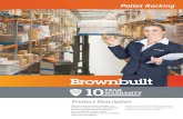Pallet Racking - brownbuilt.com.au€¦ · Optimising warehouse storage is of primary concern to most organisations and Brownbuilt Pallet Racking has been designed to meet every warehouse