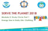 SERVE THE PLANET 2018 · What is the source of clothing fibres? Mohair - Angora goats/hairs Cotton - cotton plant Linen - flax plant Silk - silkworms Hemp - hemp plant Wool - sheep