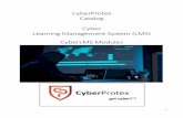 CyberProtex Catalog Cyber Learning Management System ......management. Take your career out of the technical realm to management. Prerequisites: CEH ISSEP Learning Outcomes: This course