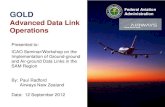 Federal Aviation GOLD Administration Advanced Data Link ... 05...GOLD Advanced Data Link Operations By: Paul Radford Airways New Zealand Date: 12 September 2012 Presented to: ICAO