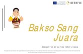 bakso sang juara - Beehivebeehive-erasmusplus.eu/wp-content/uploads/bakso-sang...Bakso Sang Juara PRESENTED BY SATRIA RIZKY UTAMA This project has been funded with support from the