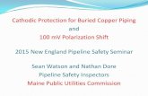 Cathodic Protection for Buried Copper Piping and 100 mV ... Oct 2015...Cathodic Protection for Buried Copper Piping and 100 mV Polarization Shift 2015 New England Pipeline Safety Seminar