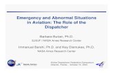 Emergency and Abnormal Situations in Aviation: The Role of ......Emergency and Abnormal Situations in Aviation: The Role of the Dispatcher Barbara Burian, Ph.D. SJSUF / NASA Ames Research