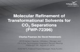 Molecular Refinement of Transformational Solvents for CO2 … · Molecular Refinement of Transformational Solvents for CO 2 Separations (FWP-72396) Charles Freeman (for David Heldebrant)