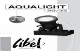 AQUALIGHT · Comprimento do cabo 5 m Consumo de energia 20W (AquaLight 20) / 35W (AquaLight 35) Profundidade máxima 1 m Garantia 2 anos Inclusive 4 vidros de cor, pé de montagem,
