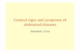General signs and symptoms of abdominal diseases · 2016. 11. 24. · • Hematemesis:vomiting of bright red blood or coffee grounds gastric contents-bleeding site is proximal to