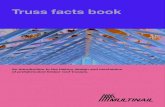 Truss facts book...The evolution of trusses The evolution of trusses In only a few decades, timber trusses have almost completely replaced traditional roof construction methods. Their