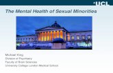 The Mental Health of Sexual Minorities · 2018. 12. 12. · The muddle of the changing ‘diagnosis’ • DSM-I (1952): Sociopathic: lack of distress • DSM-II (1968): Non-psychotic