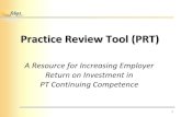 Practice Review Tool (PRT) - FSBPT Manager/PDFs/PRTOverviewforE… · Practice Review Tool (PRT) A Resource for Increasing Employer Return on Investment in PT Continuing Competence.