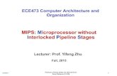 MIPS: Microprocessor without Interlocked Pipeline Stagesarch.eece.maine.edu/ece473/images/1/1e/Lec03_MIPS.pdf · MIPS Architecture •MIPS: Microprocessor without Interlocked Pipeline