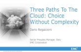 Three Paths To The Cloud: Choice Without Complexity · 2013. 5. 23. · © Copyright 2013 EMC Corporation. All rights reserved. 14 VIRTUAL STORAGE POOLSVIRTUAL STORAGE POOLS VDI EXCHANGE