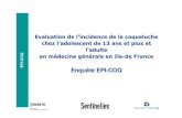 Evaluation de l’incidence de la coqueluche chez l ...websenti.u707.jussieu.fr/sentiweb/922.pdfEpid émiologie de la coqueluche chez les nourrissons EPI-COQ 200 à 600 cas de coqueluche