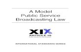 A Model Public Service Broadcasting Law...A Model Public Service Broadcasting Law ARTICLE 19 June 2005 ARTICLE 19, London ISBN [1-902598-71-7] ARTICLE 19, 6-8 Amwell Street., London,