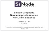 Silicon-Graphene Nanocomposite Anodes For Li-ion Batteries · 2019. 11. 1. · Silicon-Graphene Nanocomposite Anodes For Li-ion Batteries Joshua J. Lau 8.18.14 1 9th US-China Electric