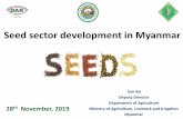 Seed sector development in Myanmar€¦ · Myanmar’s encouraging Private Lead Seed Industry ... capacity on field inspection, lab technicians, Post control Inspectors and database