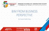 BIM FROM BUSINESS PERSPECTIVE - The Big 5 Egypt...• BIM is a 3D drafting • Lake of BIM technicians • No enforcement by the government • Lower bidder not most efficient •