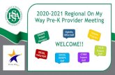 2020-2021 Regional On My Way Pre-K Provider Meeting · 2020-2021 Regional On My Way Pre-K Provider Meeting. WELCOME!! CCR&R Support Staff. OECOSL OMWPK Staff. Eligibility Office Staff