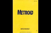 Images from Metroid Recon metroid.retropixelThe METROID story In the year 2000 of the history of the cosmos, repre- sentatives from the many different planets in the galaxy esta ished