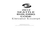 2012 SEATTLE BUILDING CODE · 10/26/2013  · An elevator, accessibility lift, escalator, dumbwaiter, material lift, automobile parking elevator, mov-ing walk or other elevating device.