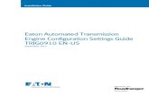 Eaton Automated Transmission Engine Conﬁguration Settings …€¦ · 2 Engine Configuration Engine Configuration UltraShift Medium-Duty DM Top Gear Minus one ratio 1.00 for 6A