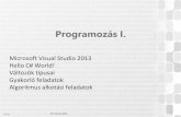 Programozás I.users.nik.uni-obuda.hu/.../Prog1NL01_v01.pdf · Programozás I. Microsoft Visual Studio 2013 Hello C# World! Változók típusai Gyakorló feladatok Algoritmus alkotási