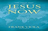 JESUS NOW - Frank Viola · One of the greatest concerns I have for the “good news” ... exploring the present-day ministry of Jesus. By “present-day ... 154 JESuS NOW What lordship