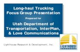 Long-haul Trucking Focus Group Presentation€¦ · Long-haul Truck Drivers Finding Truck Parking Driving the same routes, stay at the same places Planning ahead to help anticipate