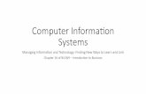 Computer Informa.on Systems · 2017. 3. 28. · Hardware and Soware • Hardware – physical components used to collect, input, store, and process data, and to display and distribute