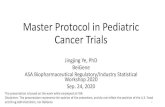 Master Protocol in Pediatric Cancer Trials...Master Protocol in Pediatric Cancer Trials Jingjing Ye, PhD BeiGene ASA Biopharmaceutical Regulatory/Industry Statistical Workshop 2020