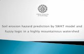 Soil erosion hazard prediction by SWAT model and fuzzy logic in a … · 2011. 6. 23. · Challenges Soil erosion A major environmental threat to the sustainability and productive