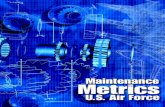 Maintenance Metrics Handbook U.S. Air Forceageranger.com/pdf/Maintenance_Metrics_S.pdf · consumption of Air Force resources, and the sortie is the focal point of consumption. We