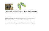 Latches, Flip-flops, and Registers cs240/f18/slides/  Latches, Flip-flops, and Registers