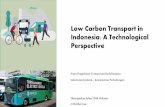 Low Carbon Transport in Indonesia: A Technological Perspective · 2020. 10. 6. · 1. Kredit khusus kendaraan listrik oleh PT. BRI Persero dengan suku bunga 3,8 persen per tahun dengan