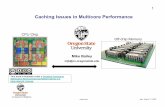 Caching Issues in Multicore Performanceweb.engr.oregonstate.edu/~mjb/cs575/Handouts/cache.1pp.pdf · 2020. 3. 23. · Performance programming should strive to avoid as many cache
