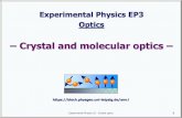 Experimental Physics EP3 Optics€¦ · Experimental Physics III - Crystal optics 3 Light propagation in a medium-1.0-0.5 0.0 0.5 1.0 e X vDt 2 22 2 2 t kE x E ¶ ¶ ÷ ø ö ç è
