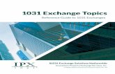 1031 Exchange Topics · 2020. 1. 23. · Qualified Intermediary for IRC §1031 tax deferred exchange transactions. IPX1031 has been assisting clients with their tax deferred exchanges