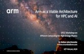 Arm as a Viable Architecture for HPC and AI · • Cray, HPE, Atos-Bull, Fujitsu, Huawei, E4 • EU Deployments • Isambard: Cray 10k TX2 cores • Catalyst 3 systems: HPE 4k TX2