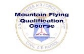 Mountain Flying Qualification Course...ridge. On the leeward side, in the downdraft area, the route is away from the ridge towards lowering terrain. 2. When flying up or down a valley,