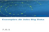 Exemples de Jobs Big Datadownload-mirror1.talend.com/tosbd/user-guide-download/V... · 2018. 4. 20. · Exemples de Jobs Big Data 7.0.1. Table des matières ... Super SCV, The CastorProject,