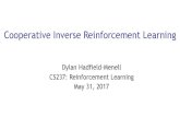 Cooperative Inverse Reinforcement Learning...Cooperative Inverse Reinforcement Learning Dylan Hadfield-Menell CS237: Reinforcement Learning May 31, 2017