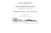 Studies in Nehemiah - Chapter Three · Nehemiah 1:3 gives the report received by Nehemiah and in Nehemiah 1:4 the results of that report. He wept, mourned, fasted, and prayed. If