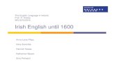 Irish English until 1600 - uni-due.delan300/English Language in... · Ca.500 Danish islands, provinces of southern Sweden Importance of Hedeby - The original Norway: Trondheim, major