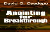 Anointing For Breakthrough · central figure in any breakthrough in life. “But why all the counterfeits?”, you may ask. The simple answer is this: the presence of the counterfeit