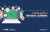 DISTANCE LEARNING a family guide to...Across the suggestions that follow, you will see a number of key ideas about how to make distance learning work for your family: These ideas come