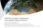 Satellite Imagery catalogues and archives · 2013. 3. 6. · Satellite image catalogues and spatial data archives Prof. Dr. Jan-Peter Mund Geographic Information Systems and Remote