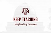KEEP TEACHING - Texas A&M University · 3/18/2020  · 2. Navigate to the Cloud recording option on the Recording tab and verify that the setting is enabled. Note:If the setting is