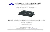 BENTEK SYSTEMS LTD - SCADALink - Wireless SCADA and ...€¦ · 18/12/2002  · Bentek Systems Ltd. SCADALink IP Gateway User Manual V 1.00 6 2.1.2. MODBUS ETHERNET GATEWAY FOR SCADA