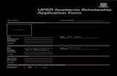 UPSR Academic Scholarship Application Form · 2019. 11. 21. · UPSR Academic Scholarship Application Form SECTION A: PERSONAL INFORMATION ( Use Block Letters ) ... • I declare